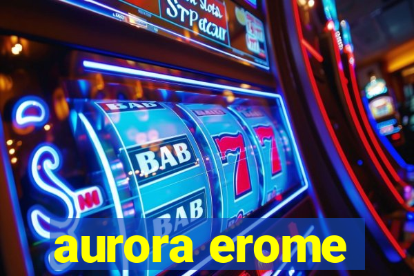 aurora erome